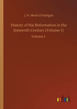 Paperback History of the Reformation in the Sixteenth Century (Volume 1): Volume 1 Book