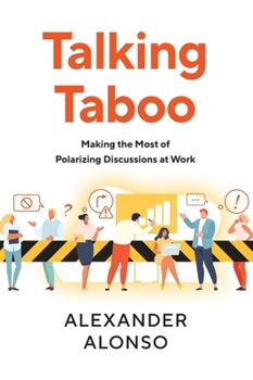 Paperback Talking Taboo: Making the Most of Polarizing Discussions at Work Book
