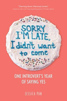 Paperback Sorry I'm Late, I Didn't Want to Come: One Introvert's Year of Saying Yes Book