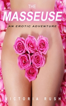 Paperback The Masseuse: An Erotic Adventure Book