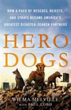 Hardcover Hero Dogs: How a Pack of Rescues, Rejects, and Strays Became America's Greatest Disaster-Search Partners Book