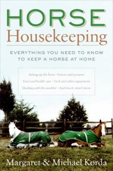 Hardcover Horse Housekeeping: Everything You Need to Know to Keep a Horse at Home Book