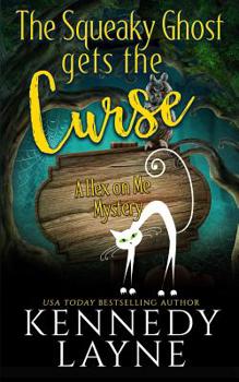 The Squeaky Ghost Gets the Curse - Book #3 of the A Hex on Me Mystery