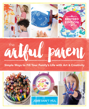 Paperback The Artful Parent: Simple Ways to Fill Your Family's Life with Art and Creativity Book