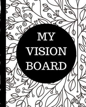 My Vision Board: Brainstorming Planner Weekly Vision Board Notebook Write Daily Dreams Goal Diary Attractive Energy Personal Goals Business New Year's Resolutions