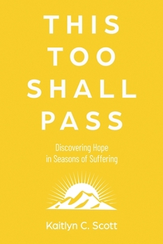 This Too Shall Pass: Discovering Hope in Seasons of Suffering