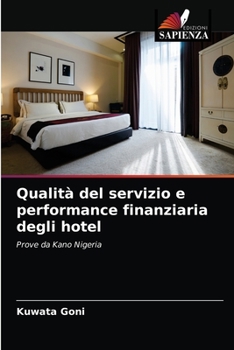 Paperback Qualità del servizio e performance finanziaria degli hotel [Italian] Book