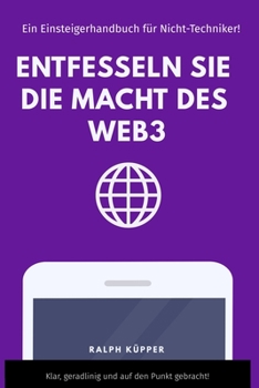 Paperback Entfesseln Sie die Macht des Web3: Ein Einsteigerhandbuch für Nicht-Techniker! [German] Book