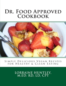 Paperback Dr. Food Approved Cookbook: Simply Delicious Vegan Recipes for Healthy & Clean Eating Book