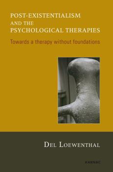 Paperback Post-Existentialism and the Psychological Therapies: Towards a Therapy Without Foundations Book