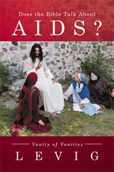 Paperback Does the Bible Talk About Aids?: Vanity of Vanities Book