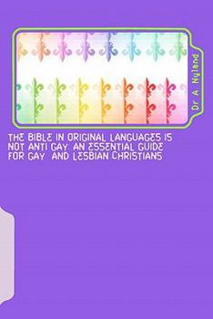 Paperback The Bible in Original Languages Is Not Anti Gay: An Essential Guide for Gay and Lesbian Christians Book