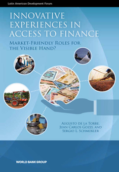 Paperback Innovative Experiences in Access to Finance: Market-Friendly Roles for the Visible Hand? Book