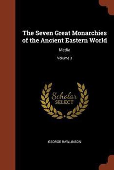 The Seven Great Monarchies of the Ancient Eastern World: Volume II: The Third Monarchy: Media - Book  of the Seven Great Monarchies