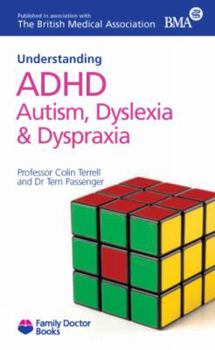 Paperback Understanding ADHD Autism, Dyslexia and Dyspraxia (Family Doctor Books) Book
