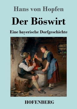 Paperback Der Böswirt: Eine bayerische Dorfgeschichte [German] Book