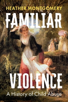 Hardcover Familiar Violence: A History of Child Abuse Book