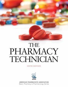 Paperback The Pharmacy Technician, 6e (American Pharmacists Association Basic Pharmacy & Pharmacology Series) Book
