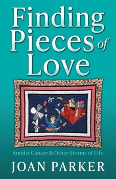 Paperback Finding Pieces of Love: Amidst Cancer & Other Storms of Life Book
