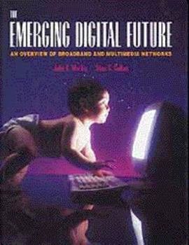 Hardcover The Emerging Digital Future: An Overview of Broadband and Multimedia Networks Book
