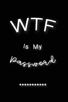 Paperback WTF Is My Password: Password Log Book And Internet Password Alphabetical Pocket Size Small Organizer Black Frame 6" x 9" Black For Men Wom Book