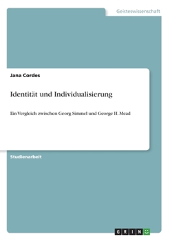 Paperback Identität und Individualisierung: Ein Vergleich zwischen Georg Simmel und George H. Mead [German] Book