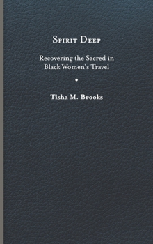 Spirit Deep: Recovering the Sacred in Black Women’s Travel