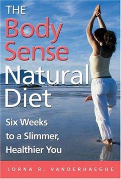Paperback The Body Sense Natural Diet: Six Weeks to a Slimmer, Healthier You Book