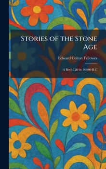 Hardcover Stories of the Stone Age: A Boy's Life in 16,000 B.C Book