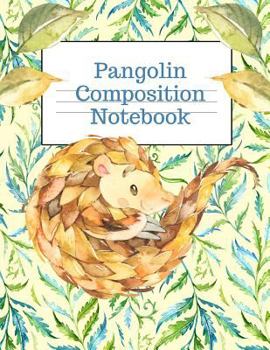 Paperback Pangolin Composition Notebook: Back to School College Ruled Lined Notebook: This Is a Blank, Lined Journal That Makes a Perfect Pangolin Back to Scho Book