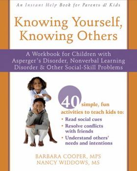 Paperback Knowing Yourself, Knowing Others: A Workbook for Children with Asperger's Disorder, Nonverbal Learning Disorder, and Other Social-Skill Problems Book