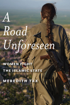 Paperback A Road Unforeseen: Women Fight the Islamic State Book