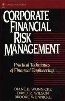 Hardcover Corporate Financial Risk Management: Practical Techniques of Financial Engineering Book