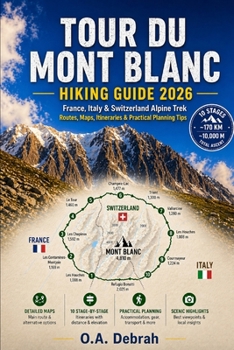 TOUR DU MONT BLANC HIKING GUIDE 2026: France, Italy & Switzerland Alpine Trek, Routes, Maps, Itineraries and Practical Planning Tips (The Wild Paths Collection)