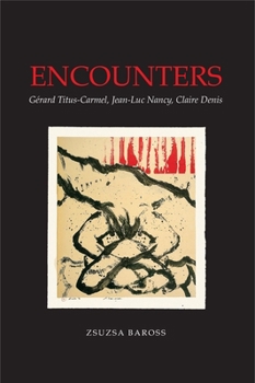 Hardcover Encounters: Gaerard Titus-Carmel, Jean-Luc Nancy, Claire Denis Book