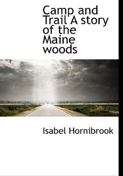 Paperback Camp and Trail a Story of the Maine Woods Book
