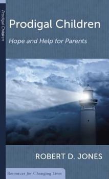 Prodigal Children: Hope and Help for Parents - Book  of the Resources for Changing Lives