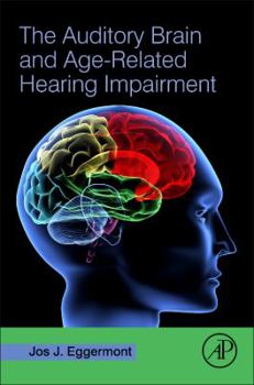 Hardcover The Auditory Brain and Age-Related Hearing Impairment Book