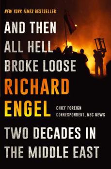 Hardcover And Then All Hell Broke Loose: Two Decades in the Middle East Book