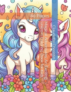 Paperback Magical Adventures: An Exciting Unicorn Coloring Book for Kids: 80 Pages Book