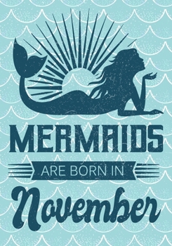 Paperback Mermaids are Born in November: Journal\ notebook, funny gag gift for Best Friend, gift for birthday christmas valentine,109 lined journal\notebook, m Book