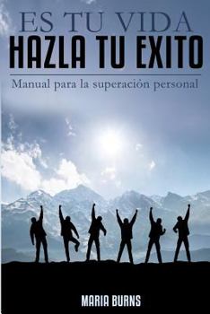 Paperback Es tu vida, hazla tu exito: Manual para la superacion personal [Spanish] Book