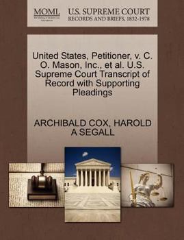 Paperback United States, Petitioner, V. C. O. Mason, Inc., Et Al. U.S. Supreme Court Transcript of Record with Supporting Pleadings Book