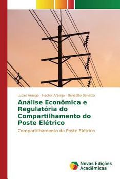 Paperback Análise Econômica e Regulatória do Compartilhamento do Poste Elétrico [Portuguese] Book