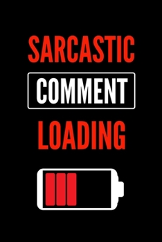 Paperback Sarcastic Comment Loading: Blank Lined Notebook. Book