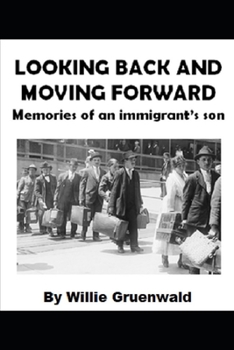 Paperback Looking Back and Moving Forward: Memories of an Immigrant's Son Book