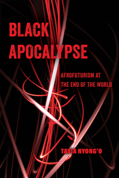 Paperback Black Apocalypse: Afrofuturism at the End of the World Volume 16 Book