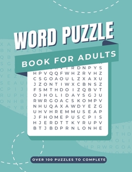 Word Puzzle Book For Adults: Over 100 Puzzles To Complete