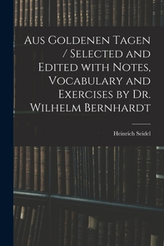 Paperback Aus Goldenen Tagen / Selected and Edited With Notes, Vocabulary and Exercises by Dr. Wilhelm Bernhardt Book