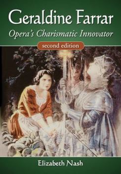 Paperback Geraldine Farrar: Opera's Charismatic Innovator, 2d ed. Book